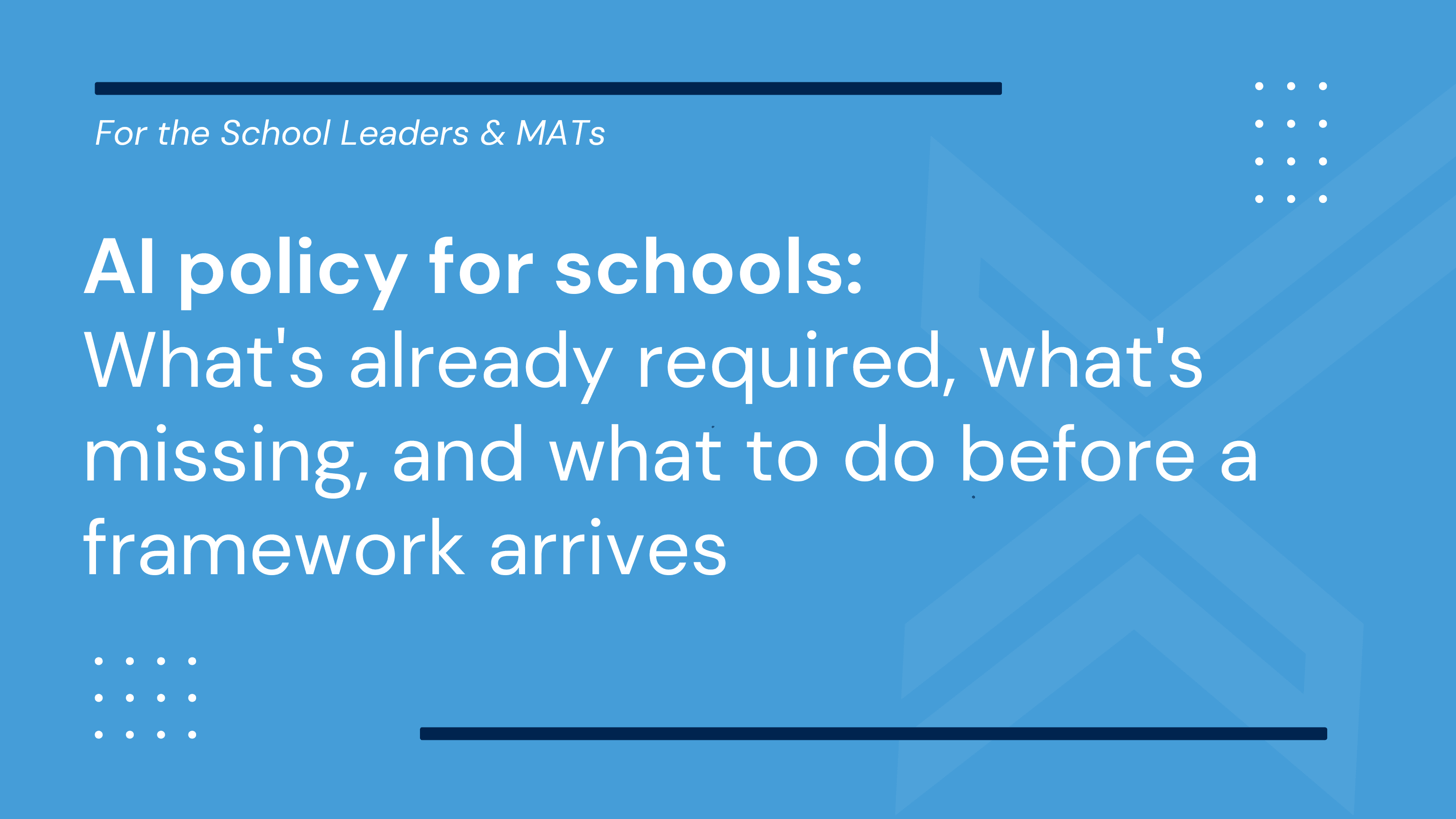 AI policy for schools: what's already required, what's missing, and what to do before a framework arrives