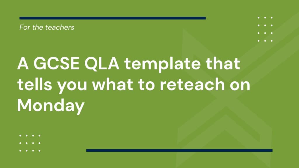 A GCSE QLA template that tells you what to reteach on Monday