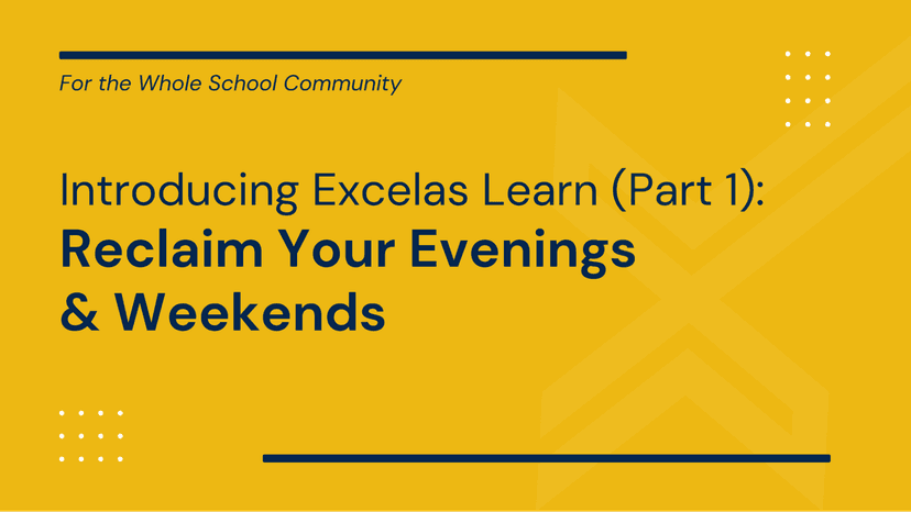 Introducing Excelas Learn (Part 1): Reclaim Your Evenings & Weekends