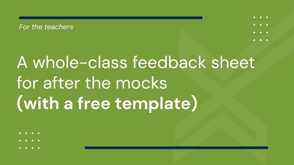 A whole-class feedback sheet for after the mocks (with a free template)