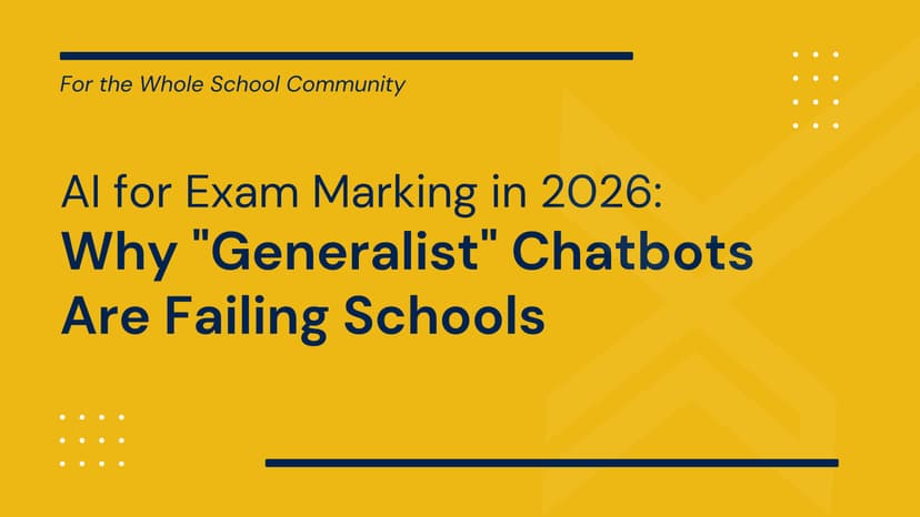 AI for Exam Marking in 2026: Why "Generalist" Chatbots Are Failing Schools