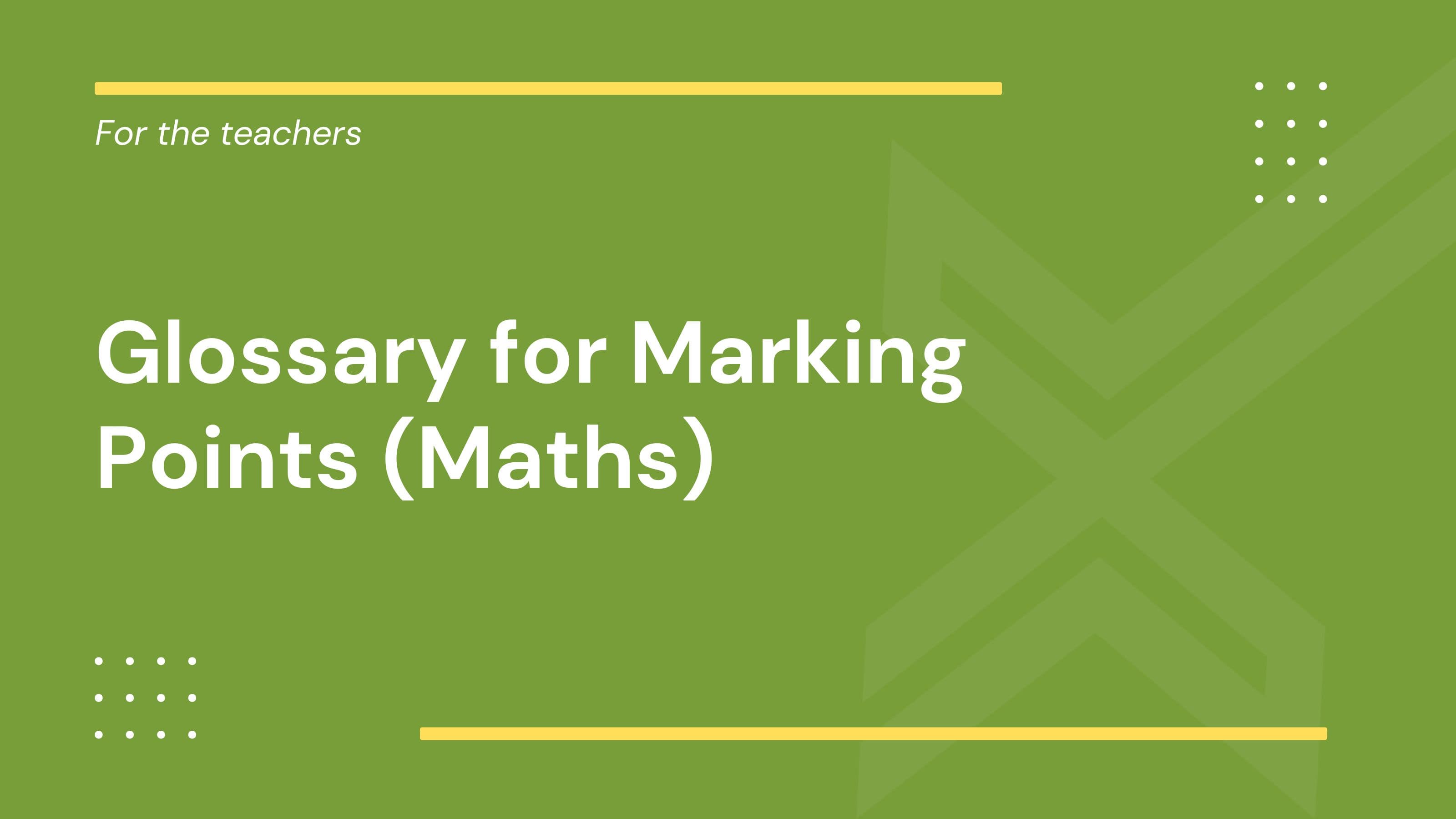 Glossary for Mark Schemes (Maths)