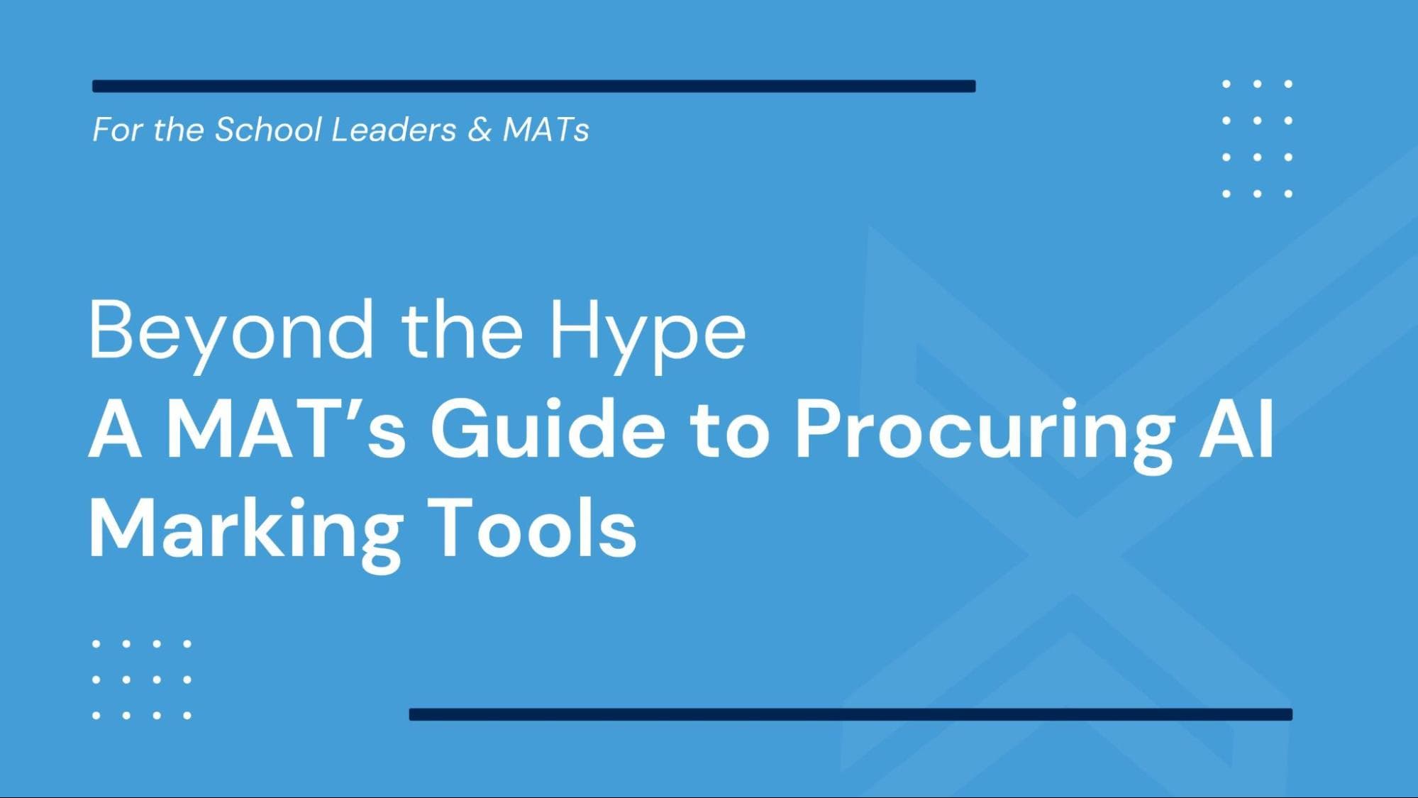Beyond the Hype: A MAT’s Guide to Procuring AI Marking Tools