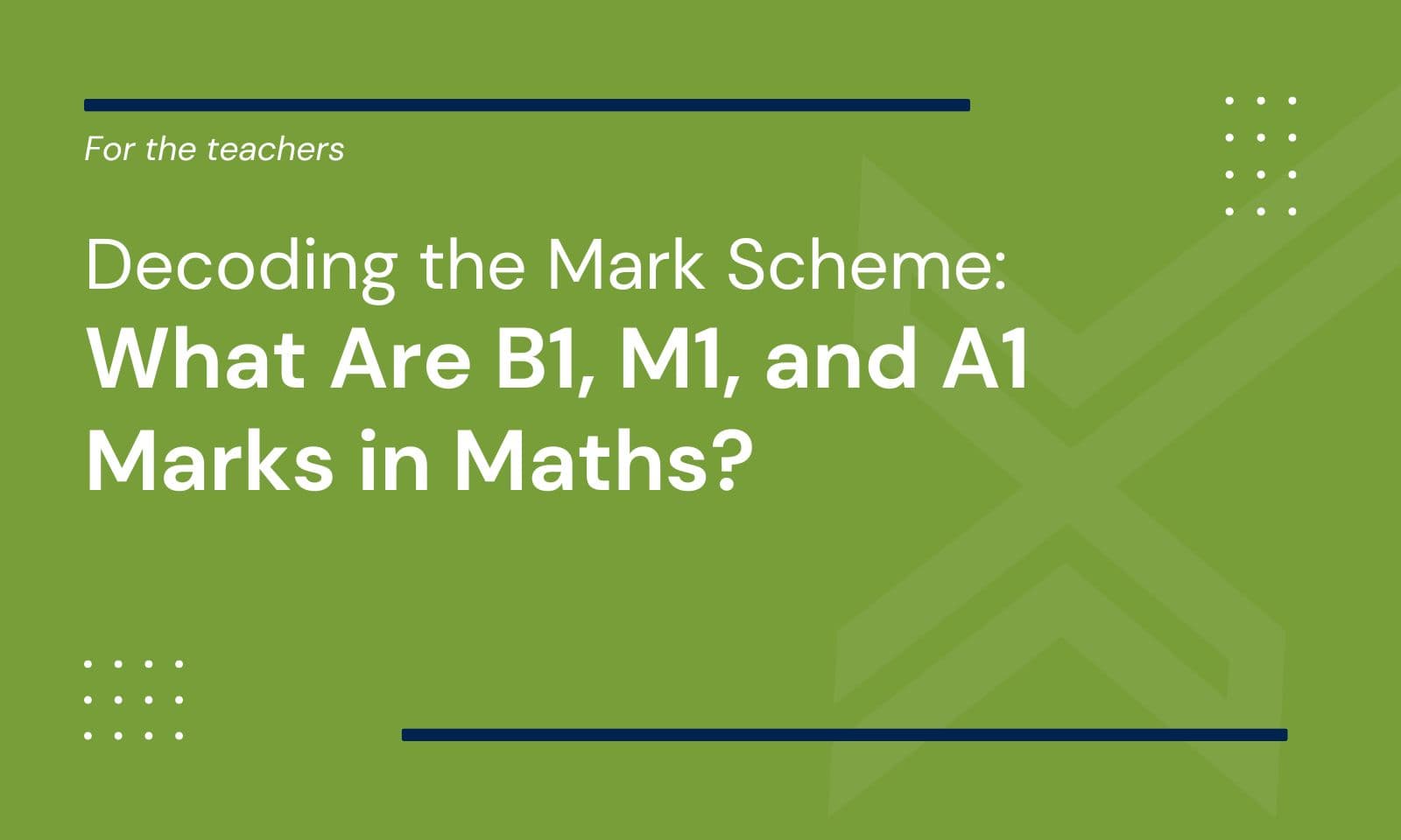 Decoding the Mark Scheme: What Are B1, M1, and A1 Marks in Maths?