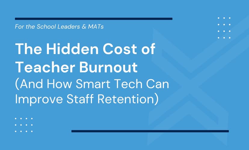 The Hidden Cost of Teacher Burnout (And How Smart Tech Can Improve Staff Retention)