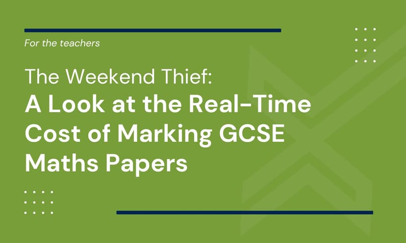 The Weekend Thief: A Look at the Real-Time Cost of Marking GCSE Maths Papers