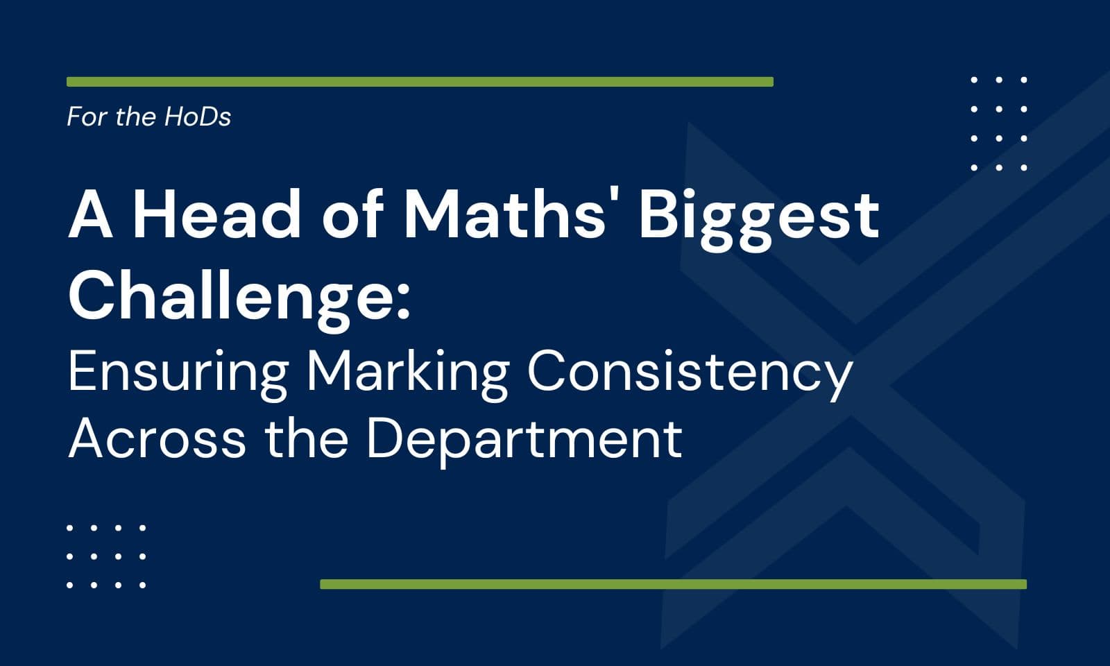 A Head of Maths' Biggest Challenge: Ensuring Marking Consistency Across the Department