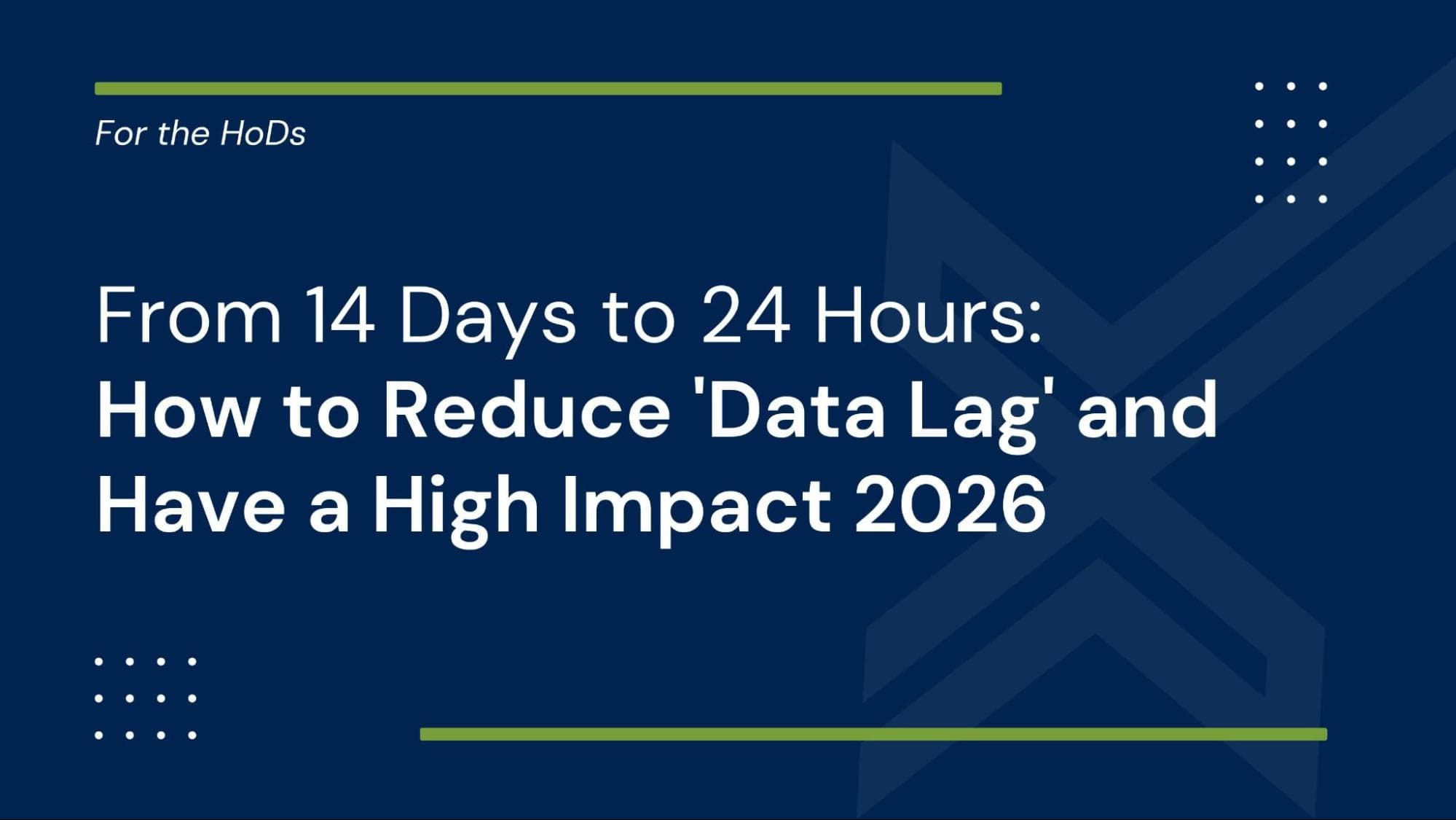 From 14 Days to 24 Hours: How to Reduce 'Data Lag' and Have a High Impact