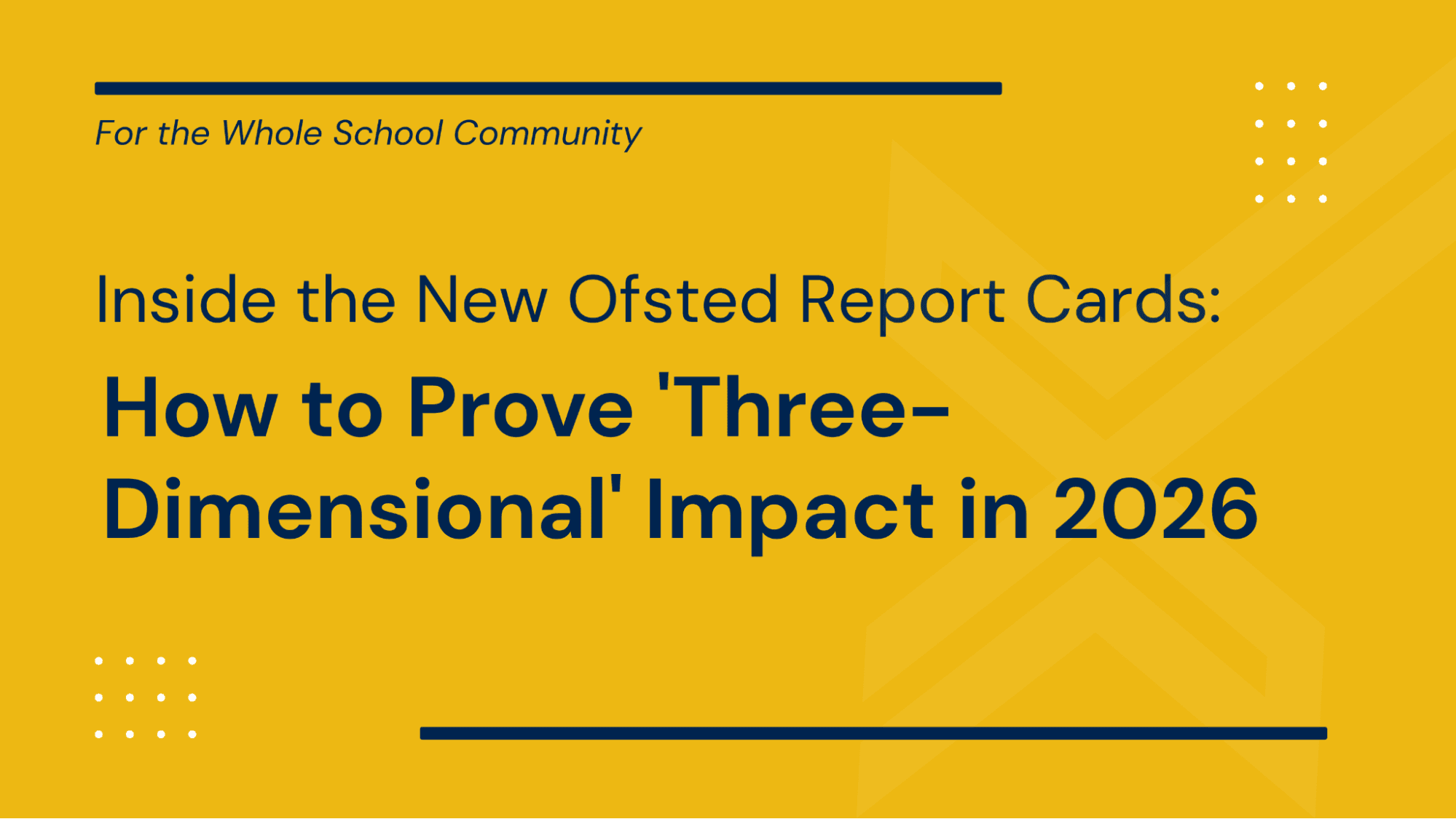 Inside the New Ofsted Report Cards: How to Prove 'Three-Dimensional' Impact in 2026