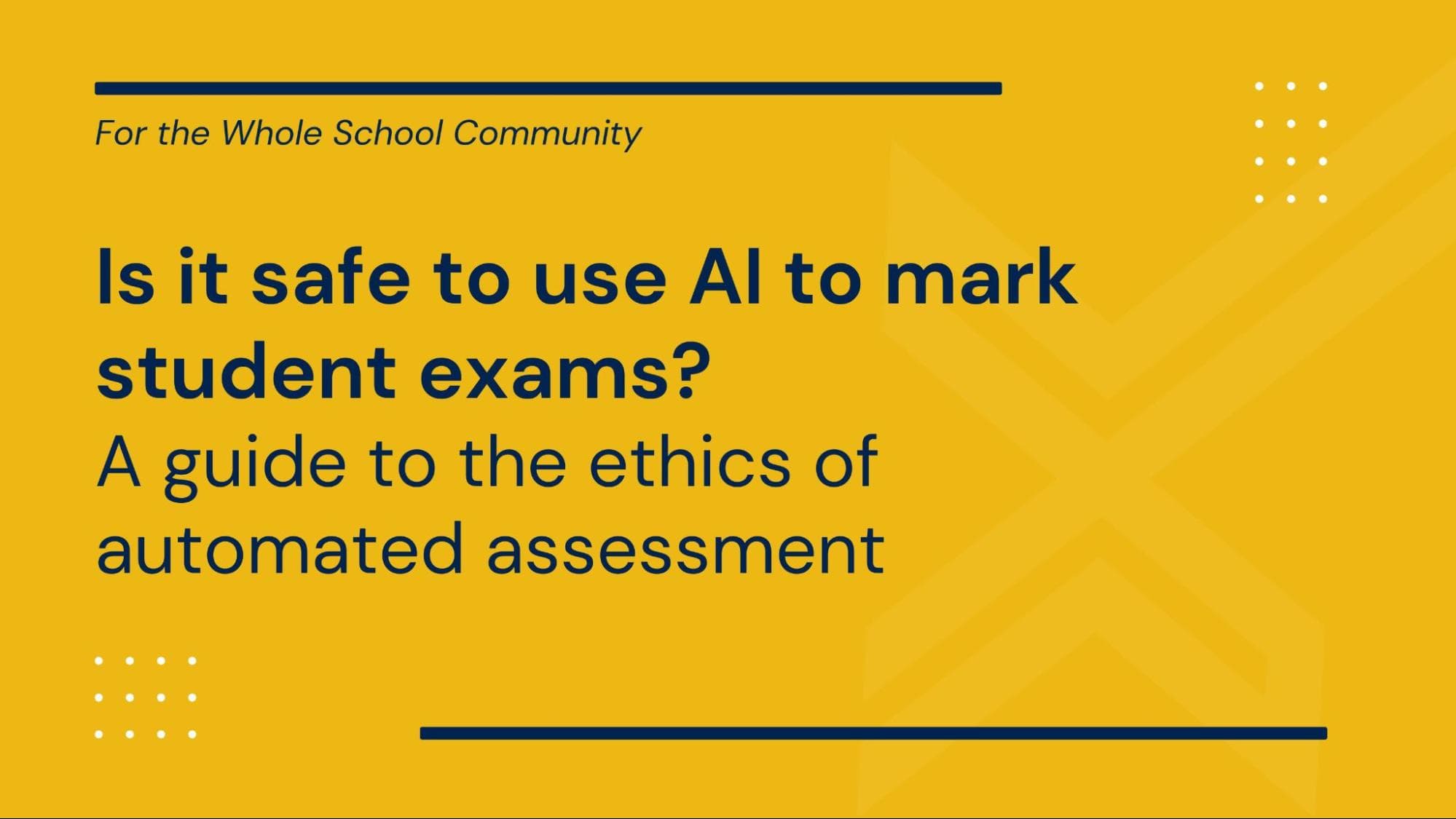 Is it safe to use AI to mark student exams? A guide to the ethics of automated assessment.
