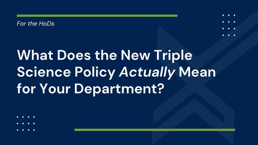 What Does the New Triple Science Policy Actually Mean for Your Department?