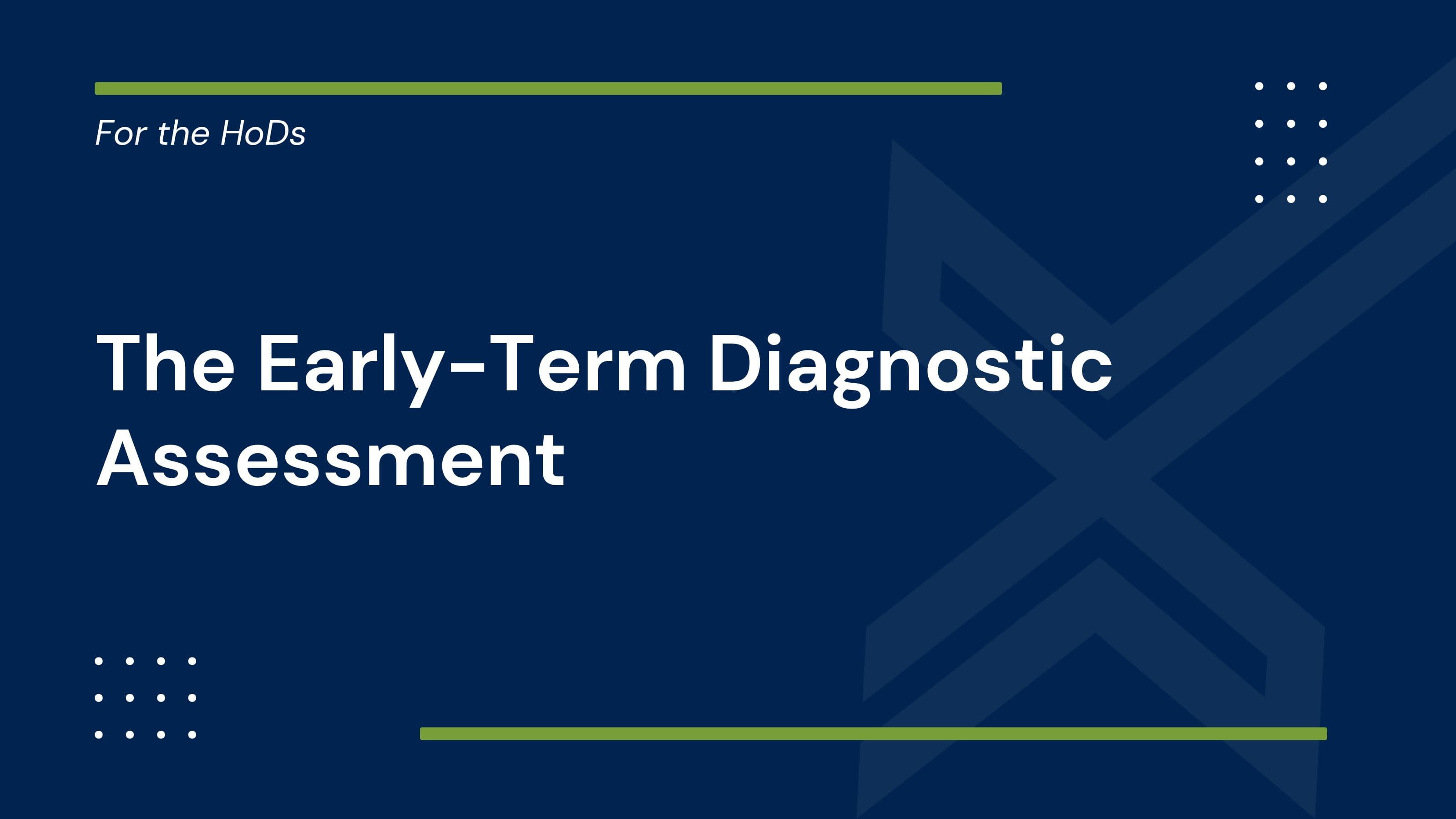 Early-Term Diagnostic Assessment