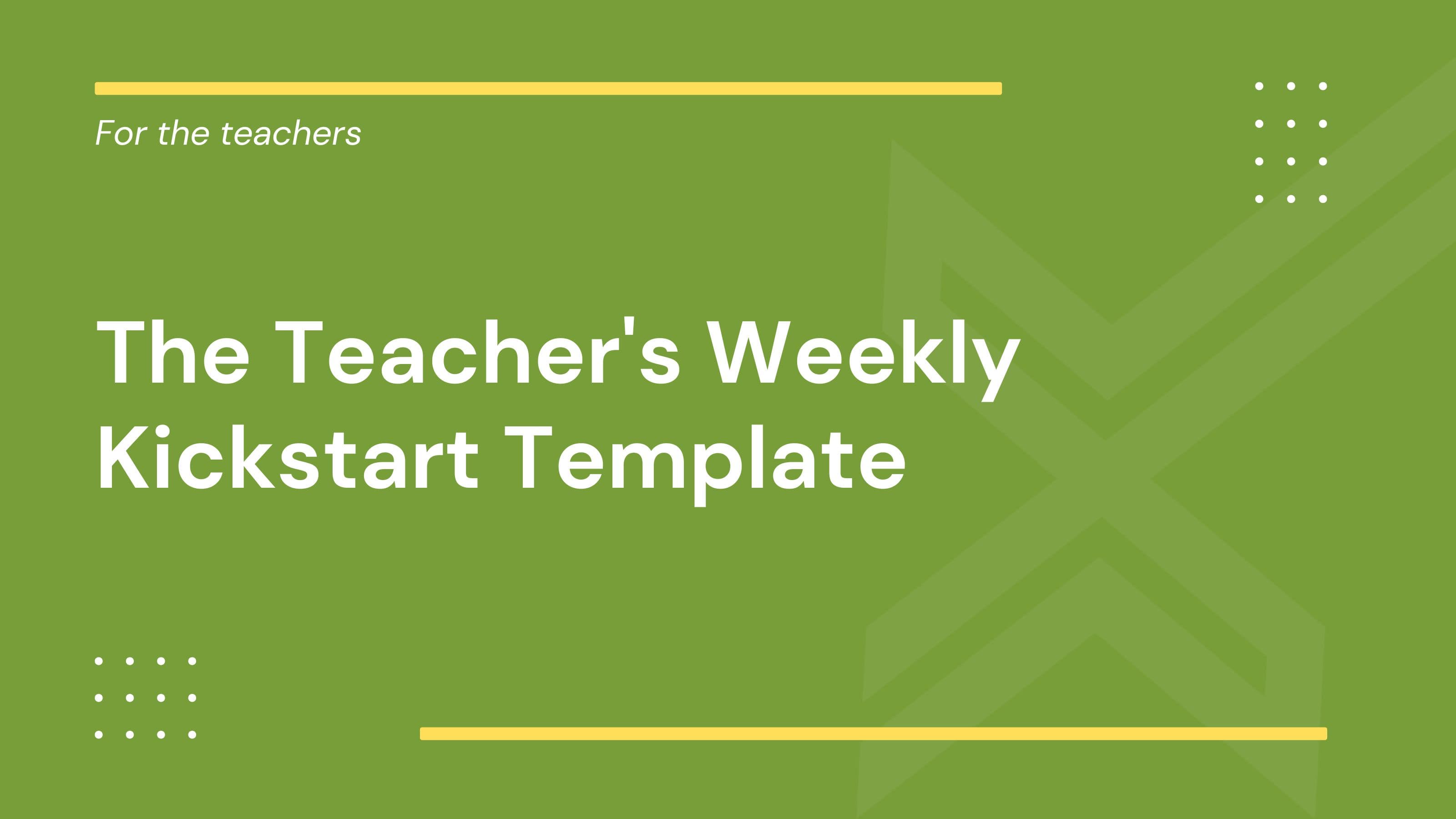 The Teacher's Weekly Kickstart Template